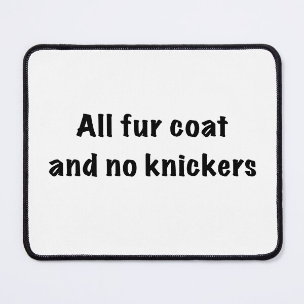 Item preview, All fur coat and no knickers designed and sold by ernesleon321.