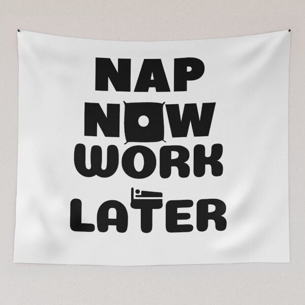 Item preview, Nap now Work later designed and sold by Chaos-Touch.