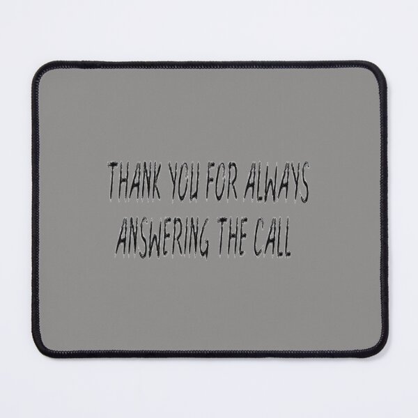 Item preview, Thank You For Always Answering The Call   designed and sold by MIKE-BOUTIQUE.
