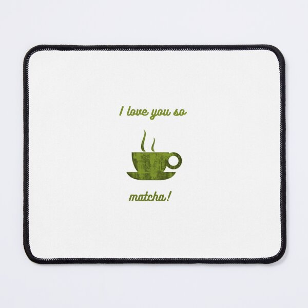 Item preview, I love you so matcha! designed and sold by ElkeEmmermann.