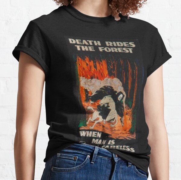 Death Rides The Forest When Man Is Careless Classic T-Shirt