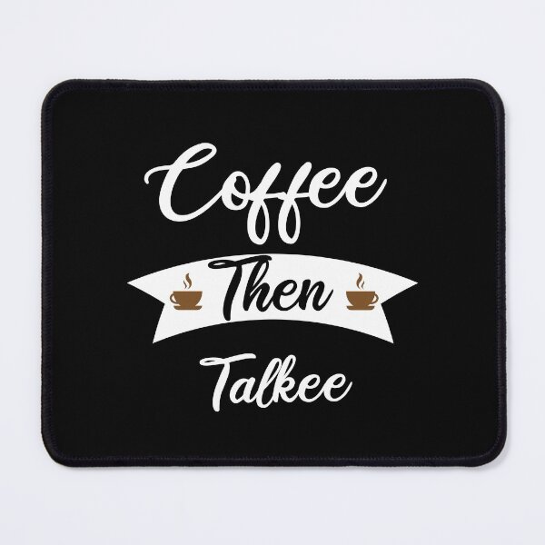 Item preview, Coffee Then Talkee designed and sold by Mehdi Art.