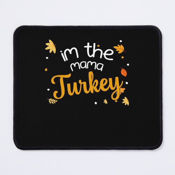 Item preview, im the mama turkey designed and sold by cartrica.