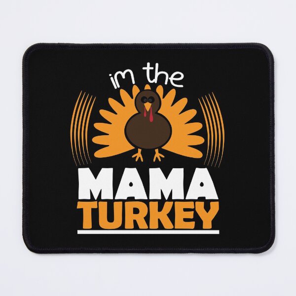 Item preview, im the mama turkey designed and sold by cartrica.
