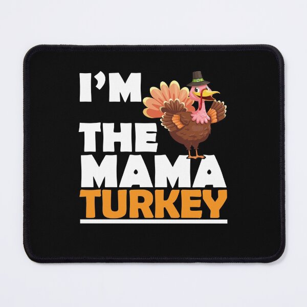 Item preview, im the mama turkey designed and sold by cartrica.