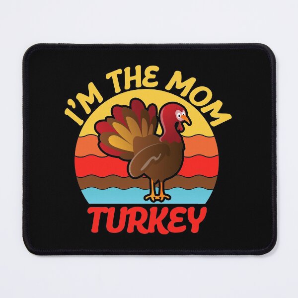 Item preview, im the mom turkey designed and sold by cartrica.