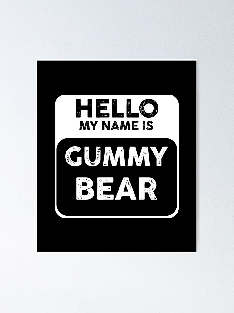 Póster «Hola mi nombre es Gummy Bear | Disfraz de oso gomoso Divertido,  fácil, dulce de Halloween de último minuto» de ismailalrawi | Redbubble