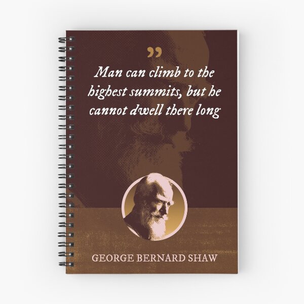 Item preview, George Bernard Shaw - Man can climb to the highest summits, but he cannot dwell there long designed and sold by Syahrasi.