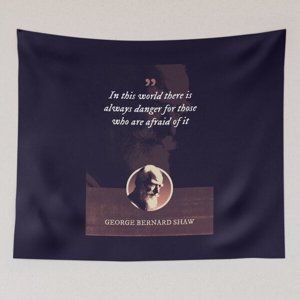 Item preview, George Bernard Shaw - In this world there is always danger for those who are afraid of it designed and sold by Syahrasi.