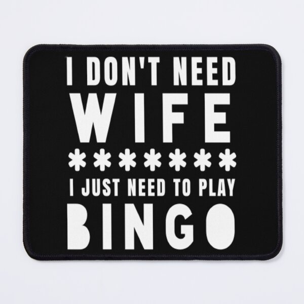Item preview, I DON'T NEED WIFE I JUST NEED TO PLAY BINGO designed and sold by Zoo-Moo.