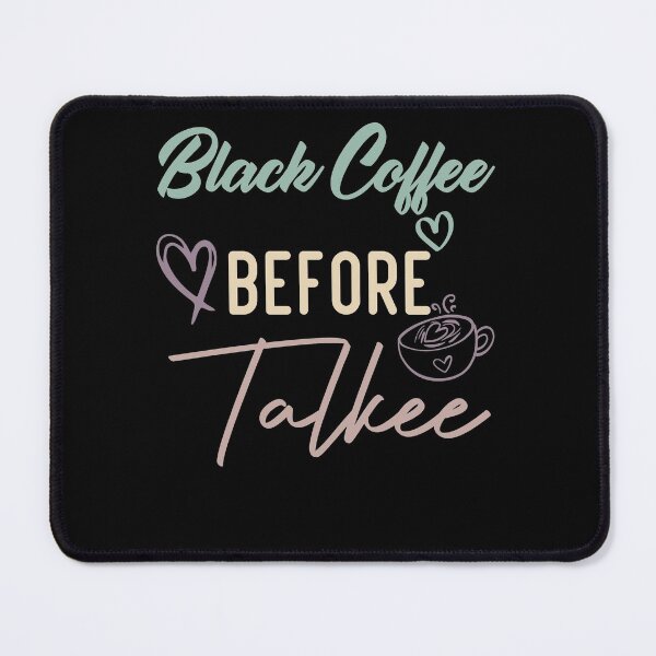 Item preview, Black Coffee Before Talkee designed and sold by medbdj.