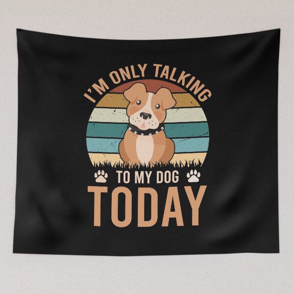 Item preview, I'm Only Talking To My Dog Today Cool Dog lover designed and sold by MJLdesigns.