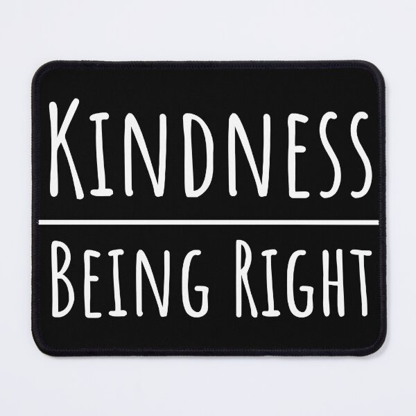 Item preview, Choose Kindness Over Being Right designed and sold by SunfullyYours.