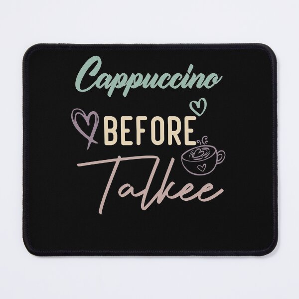 Item preview, Cappuccino Before Talkee designed and sold by medbdj.