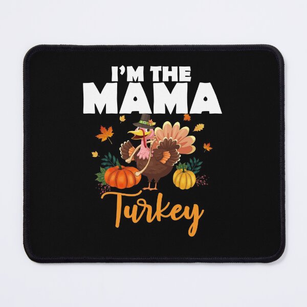 Item preview, im the mama turkey designed and sold by cartrica.