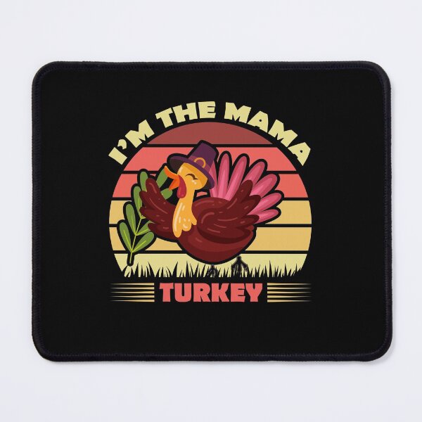 Item preview, im the mama turkey designed and sold by cartrica.