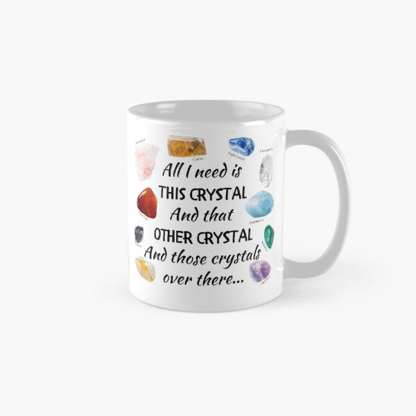 Item preview, All I need is this crystal and that other crystal and those over there designed and sold by ThoughtJumble.