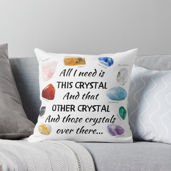 Item preview, All I need is this crystal and that other crystal and those over there designed and sold by ThoughtJumble.