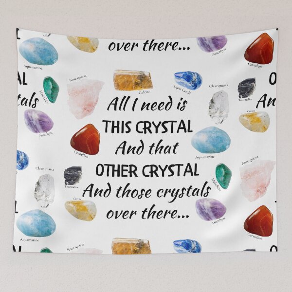Item preview, All I need is this crystal and that other crystal and those over there designed and sold by ThoughtJumble.