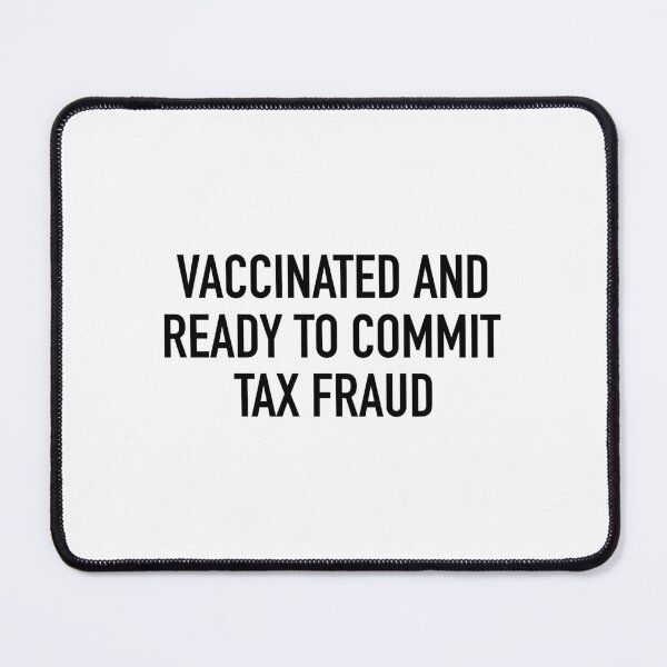Item preview, Vaccinated And Ready To Commit Tax Fraud 2021 designed and sold by TallysClothes.