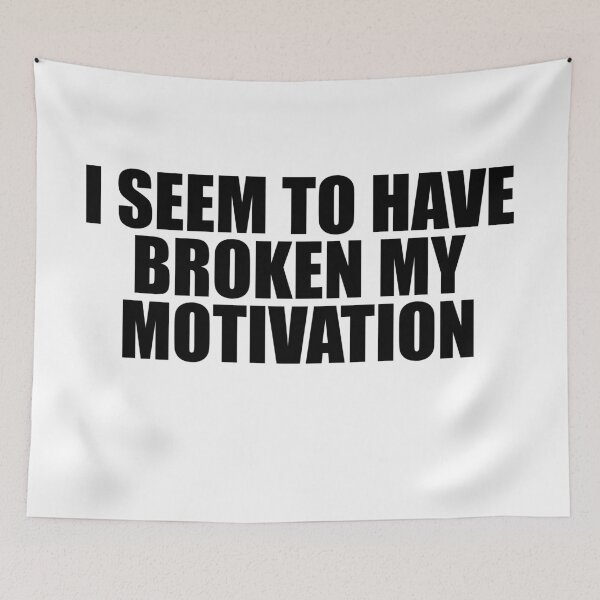 Item preview, Demotivational Quotes - I Seem To Have Broken My Motivation designed and sold by IKDG.