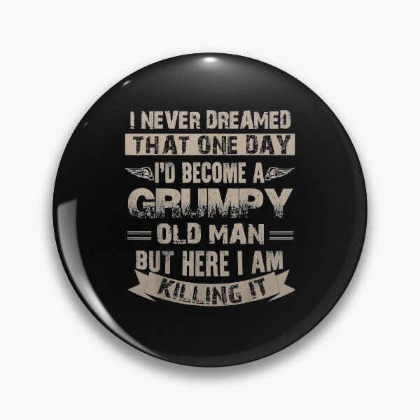Item preview, Id Become A Grumpy Old Man Grumpy designed and sold by KeeganshiAon.