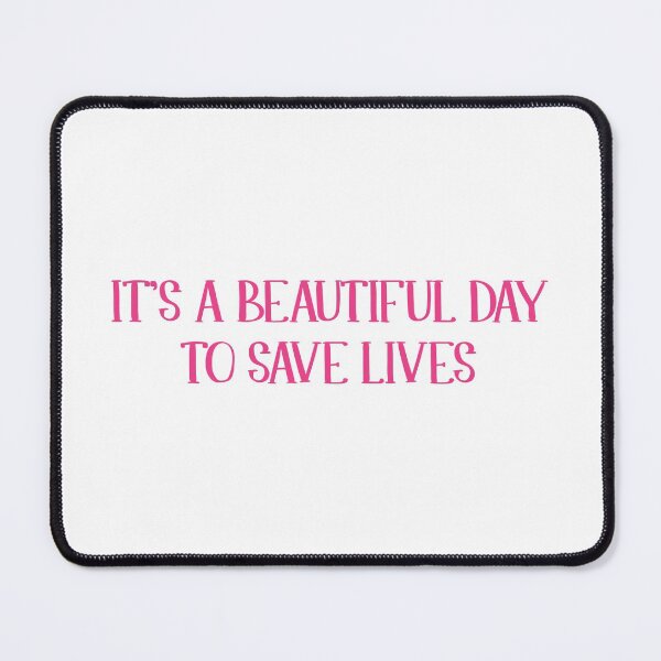 Item preview, It's a Beautiful Day to Save Lives designed and sold by BOSHIRT.