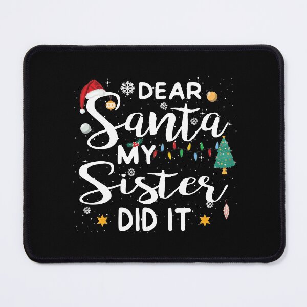 Item preview, Dear Santa My Sister Did It Merry Christmas designed and sold by ELAB27.