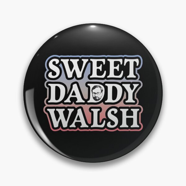 Item preview, Sweet Daddy Walsh - Matt Walsh    designed and sold by My4Chis.
