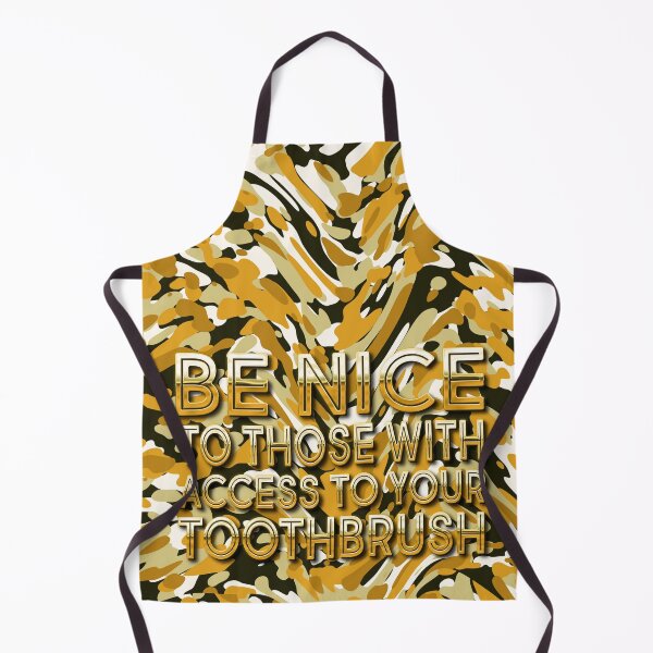 Item preview, Be Nice To Those With Access To Your Toothbrush designed and sold by LRGraphics.