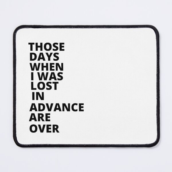 Item preview, Those days when i was lost in advance are over designed and sold by Kuitoo.