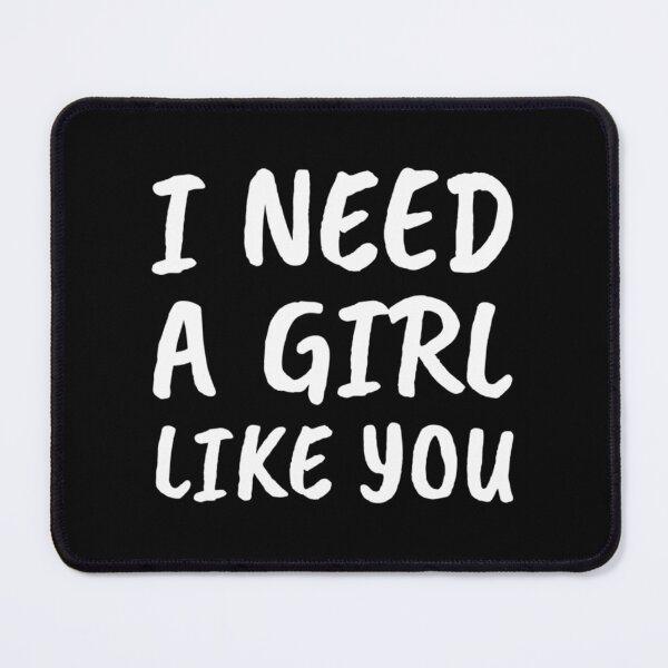 Item preview, I Need A Girl Like You (White)| Perfect Gift|Maroon 5|Perfect Gift For you and friends designed and sold by kricaro.