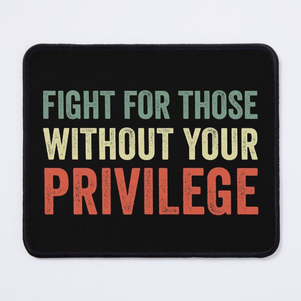Item preview, Fight For Those Without Your Privilege designed and sold by cimibaka25.