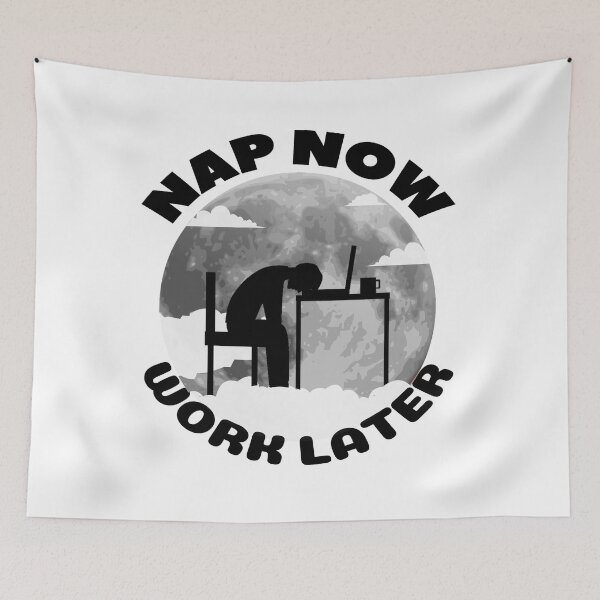 Item preview, Nap now Work later designed and sold by Chaos-Touch.