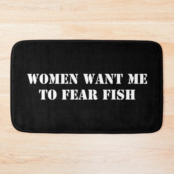 Item preview, Women Want Me To Fear Fish designed and sold by KristalStittle.
