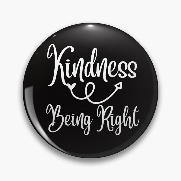 Item preview, Choose Kindness Over Being Right designed and sold by SunfullyYours.