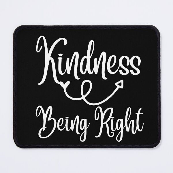 Item preview, Choose Kindness Over Being Right designed and sold by SunfullyYours.