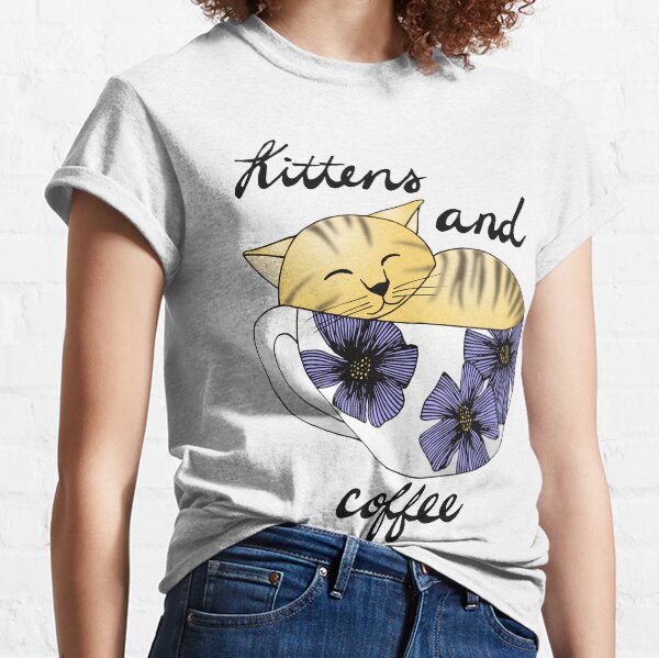 Kittens and Coffee Classic T-Shirt
