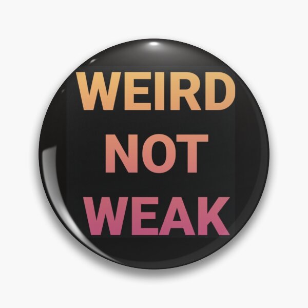 Item preview, WEIRD NOT WEAK designed and sold by DancingCreek.