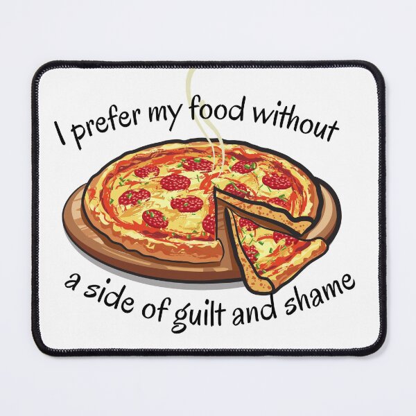 Item preview, I prefer my food without a side of guilt and shame pizza designed and sold by ThoughtJumble.