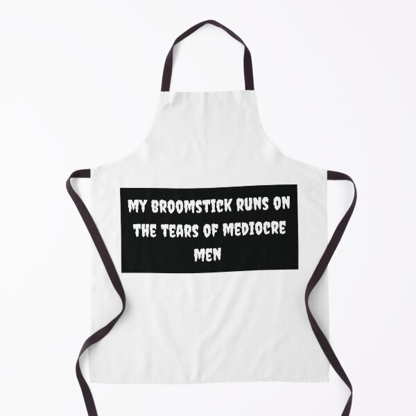 Item preview, My Broomstick Runs On The Tears Of Mediocre White Men designed and sold by Water Flick.
