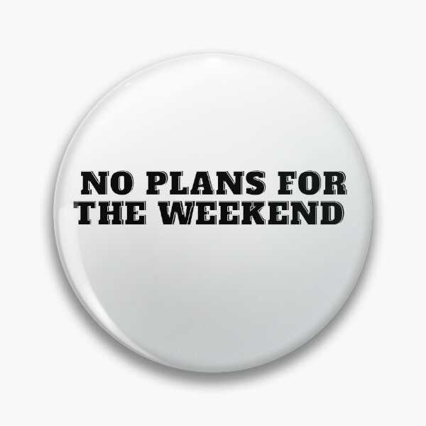 Item preview, No Plans For the Weekend designed and sold by julexy.