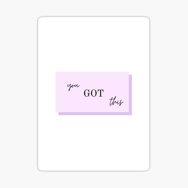 You GOT this Art Print Sticker