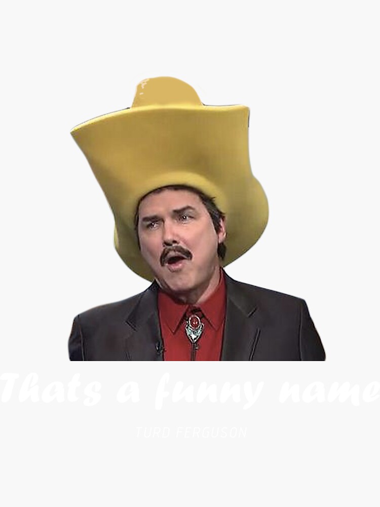 "Turd ferguson thats a funny name" Sticker for Sale by InSituation