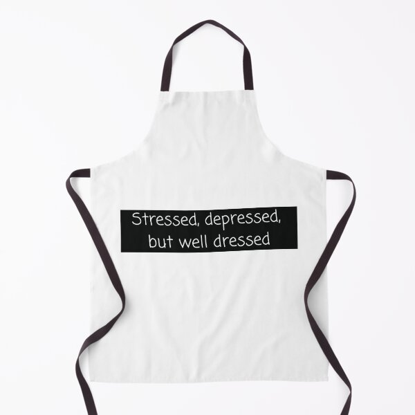 Item preview, Stressed Depressed But Well Dressed designed and sold by Water Flick.