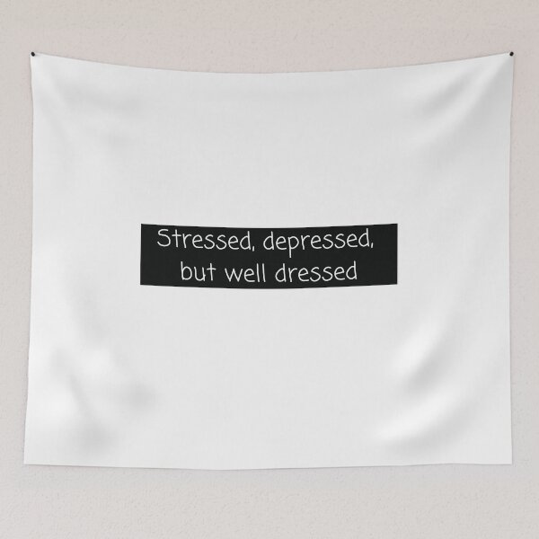 Item preview, Stressed Depressed But Well Dressed designed and sold by Water Flick.