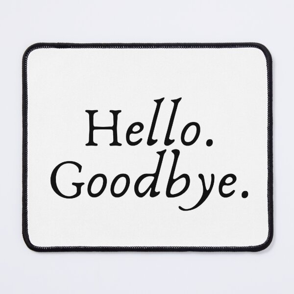 Item preview, hello, goodbye designed and sold by LannisterOnMars.