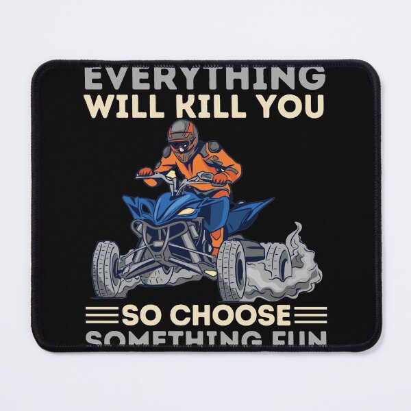 Item preview, ATV Quad Biking Everything Will Kill You So Choose Something Fun designed and sold by Hoiho Adventure Shirts.