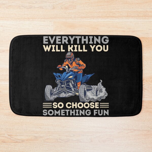 Item preview, ATV Quad Biking Everything Will Kill You So Choose Something Fun designed and sold by Hoiho Adventure Shirts.