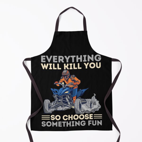 Item preview, ATV Quad Biking Everything Will Kill You So Choose Something Fun designed and sold by Hoiho Adventure Shirts.